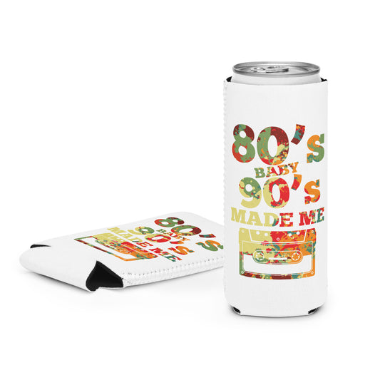 80's Baby 90's Made Me Slim Can Cooler